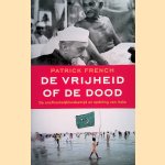 De vrijheid of de dood. De onafhankelijkheidsstrijd en opdeling van India
Patrick French
€ 10,00 De vrijheid of de dood. De onafhankelijkheidsstrijd en opdeling van India
Patrick French
€ 10,00