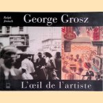 Georges Grosz, L'oeil de l'artiste. Photographies, New York 1932 door Ralph Jentsch