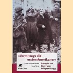 Vormittags die ersten Amerikaner. Stimmen und Bilder vom Kriegsende 1945
Gerhard Hirschfeld e.a.
€ 8,00