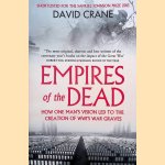 Empires of the Dead: How One Man's Vision Led to the Creation of WWI's War Graves
David Crane
€ 6,00