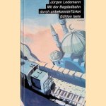 Mit der Bagdadbahn durch unbekannte Türkei
Jürgen Lodemann
€ 8,00
