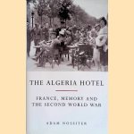 The Algeria Hotel: France, Memory and the Second World War
Adam Nossiter
€ 10,00 The Algeria Hotel: France, Memory and the Second World War
Adam Nossiter
€ 10,00