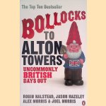 Bollocks to Alton Towers. Uncommonly British Days Out
Robin Halstead e.a.
€ 8,00 Bollocks to Alton Towers. Uncommonly British Days Out
Robin Halstead e.a.
€ 8,00