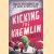 Kicking the Kremlin: Russia's New Dissidents and the Battle to Topple Putin door Marc Bennetts