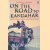On the Road to Kandahar. Travels through conflict in the Islamic world door Jason Burke