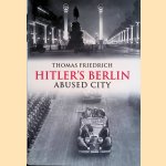 Hitler's Berlin: Abused City
Thomas Friedrich
€ 10,00