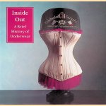 Inside Out: A Brief History of Underwear
Shelley Tobin e.a.
€ 8,00
