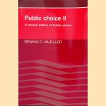 Public Choice II. A Revised Edition of Public Choice door Dennis C. Mueller