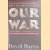 Our War: What We Did in Vietnam and What It Did to Us door David Harris