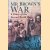 Mr. Brown's War: A Diary of the Second World War
Helen D. Millgate
€ 6,00 Mr. Brown's War: A Diary of the Second World War
Helen D. Millgate
€ 6,00
