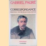 Correspondance. Présentée et Annotée par Jean-Michel Nectoux door Gabriel Fauré