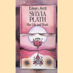 Sylvia Plath: Her Life and Work door Eileen Aird