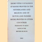 Short-title catalogue of books printed in the Netherlands and Belgium and of Dutch and Flemish books printed in other countries from 1470 to 1600 now in the British Museum
R.A. Wilson
€ 12,50