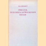 Twee uur: de klokken antwoordden elkaar
Ida Gerhardt
€ 5,00 Twee uur: de klokken antwoordden elkaar
Ida Gerhardt
€ 5,00
