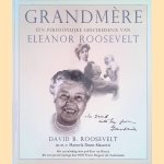 Grandmere. Een persoonlijke geschiedenis van Eleanor Roosevelt
David B. Roosevelt
€ 8,00 Grandmere. Een persoonlijke geschiedenis van Eleanor Roosevelt
David B. Roosevelt
€ 8,00