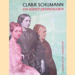 Clara Schumann: Ein Künstlerinnenleben door Frances - a.o. Falling