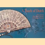 A Touch of Dutch. Fans from the Royal House of Orange-Nassau
Hélène Alexander e.a.
€ 15,00