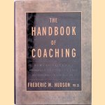 The Handbook of Coaching: A Comprehensive Resource Guide for Managers, Executives, Consultants, and Human Resource Professionals door Frederic M. Hudson