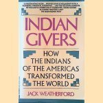 Indian Givers: How the Indians of the Americas Transformed the World door Jack Weatherford