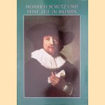 Heinrich Schütz und seine Zeit in Bildern / Heinrich Schütz and his Times in Pictures door Richard Petzoldt