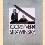 Igor und Vera Strawinsky. Ein Fotoalbum 1921 bis 1971 door Vera Stravinsky e.a.