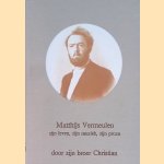 Matthijs Vermeulen: zijn leven, zijn muziek, zijn proza door Christian Vermeulen