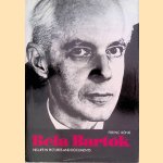 Bela Bartok: His Life in Pictures and Documents door Ferenc Bonis