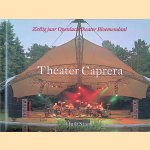 Theater Caprera: zestig jaar Openluchttheater Bloemendaal door Huib Stam