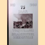 75 jaar vrijwillige brandweer Heemstede 1911-1986 door C.J.H. Raateland e.a.