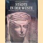 Städte in der Wüste. Petra, Palmyra und Hatra - Handelszentren am Karawanenweg door Henri Stierlin