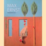 Max Ernst: Retrospective door Werner Spies e.a.