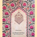 Aus Steppe und Oase. Bilder turkestanischer Kulturen door Johannes Kalter