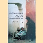 See Ouarzazate and Die: Travels Through Morocco
Sylvia Kennedy
€ 12,50