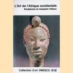 L'Art de l'Afrique occicentale: sculptures et masques tribaux door William Fagg