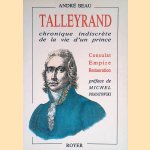 Talleyrand, chronique indiscrète de la vie d'un prince
André Beau e.a.
€ 8,00 Talleyrand, chronique indiscrète de la vie d'un prince
André Beau e.a.
€ 8,00