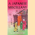 Japanese Miscellany: Strange Stories, Folklore Gleanings, Studies Here & There
Lafcadio Hearn
€ 8,00 Japanese Miscellany: Strange Stories, Folklore Gleanings, Studies Here & There
Lafcadio Hearn
€ 8,00