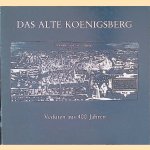 Das Alte Königsberg: Veduten aus 400 Jahren door Eckard Jäger e.a.