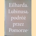 Eilharda Lubinusa podróz przez Pomorze = Eilhard Lubinus Reise durch Pommern
Izabela Krupa
€ 125,00 Eilharda Lubinusa podróz przez Pomorze = Eilhard Lubinus Reise durch Pommern
Izabela Krupa
€ 125,00