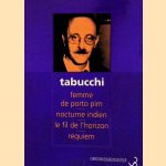 Romans 1: Femme de porto pim; Nocturne indien; Le fil de l'horizon; Requiem
Antonio Tabucchi
€ 10,00 Romans 1: Femme de porto pim; Nocturne indien; Le fil de l'horizon; Requiem
Antonio Tabucchi
€ 10,00