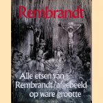 Rembrandt. Alle etsen van Rembrandt afgebeeld op ware grootte door Gary Schwartz