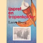 IJspret en tropenkolder *GESIGNEERD*
Larry Iburg
€ 20,00