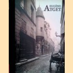 Eugène Atget: old Paris door Frits Gierstberg e.a.