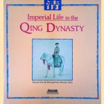 Imperial Life in the Qing Dynasty: Treasures from the Shen Yang Palace Museum, China door Grace Wong