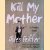 Kill My Mother: A Graphic Novel door Jules Feiffer