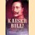 Kaiser Bill! A New Look at Imperial Germany's Last Emperor, Wilhelm II 1859-1941 door Blaine Taylor
