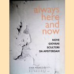 Always here and now: Nove giovani scultori da Amsterdam
Marja Bosma e.a.
€ 15,00 Always here and now: Nove giovani scultori da Amsterdam
Marja Bosma e.a.
€ 15,00