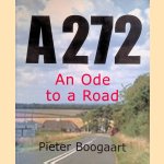 A272: an Ode to a Road
Pieter Boogaart
€ 10,00 A272: an Ode to a Road
Pieter Boogaart
€ 10,00