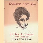 La Rose de François: poëme inédit door Jean Cocteau