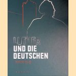 Luther und die Deutschen door Wartburg-Stiftung Eisenach