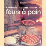 Construire, restaurer, utiliser les fours à pain door Michel Marin